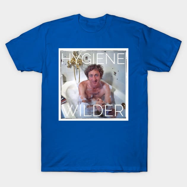 Hygiene Wilder - Gene Wilder Parody T-Shirt by CakeBoss